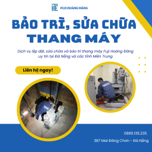 Dịch vụ bảo trì và sửa chữa thang máy Fuji Hoàng Đăng tại Đà Nẵng